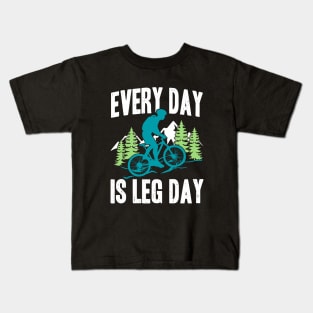 Every Day is Leg Day Funny Cyclist Mountain Bike Cycling Kids T-Shirt